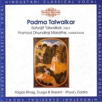 Padma Talwalkar : Ragas Bihag, Durga, Basant & Khyal Dadra