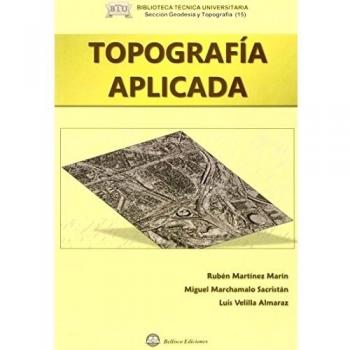 TOPOGRAFIA APLICADA - MARTINEZ MARIN RUBEN/ MARCHAMALO SACRITAN MIGUEL