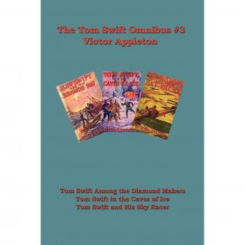 Tom Swift Omnibus Volume 3 - Adventure Collection by Victor Appleton II