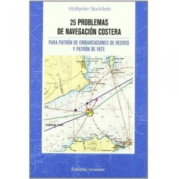 25 Problemas de navegacion costera: PARA PATRON DE EMBARCACIONES DE RECREO Y PATRON DE YATE