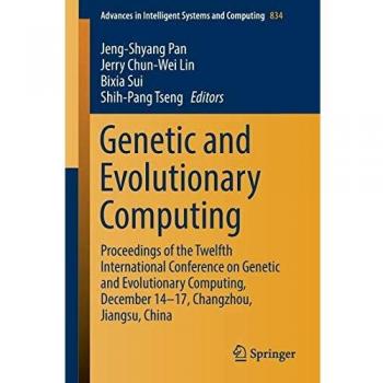 Genetic and Evolutionary Computing: Proceedings of the Twelfth International Conference on Genetic and Evolutionary Computing, December 14-17, ... in Intelligent Systems and Computing)