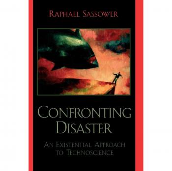 Confronting Disaster: An Existential Perspective on Technoscience