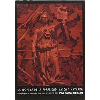 La epopeya de la foralidad vasca y navarra: Principio y fin de la cuestión foral: 2