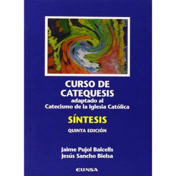 Curso de catequesis: adaptado al nuevo catecismo de la Iglesia católica : síntesis