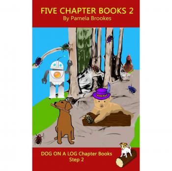 Systematic Decodable Chapter Books for Phonics and Dyslexic Readers: Five Chapter Books 2 by Pamela Brookes