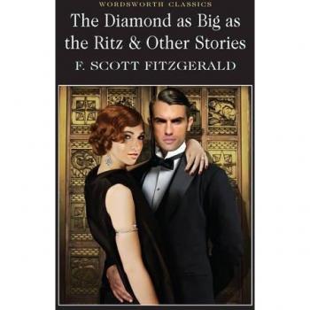 El Diamante Tan Grande Como El Ritz y Otras Historias (Clásicos de Wordsworth)