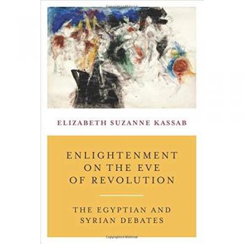 Enlightenment on the Eve of Revolution: The Egyptian and Syrian Debates