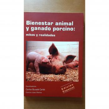 Bienestar animal y ganado porcino: mitos y realidades - Buxade Carbo C. Lopez Montes D.