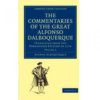 Comentarios del Gran Afonso de Albuquerque, Segundo Virrey de India - Conjunto de 4 Volúmenes en Tapa Blanda: Colección Bibliográfica - Primera Serie Hakluyt