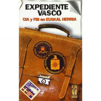 Expediente vasco: CIA y FBI en Euskal Herria