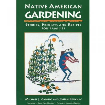 Native American Gardening: Stories, Projects and Recipes for Families