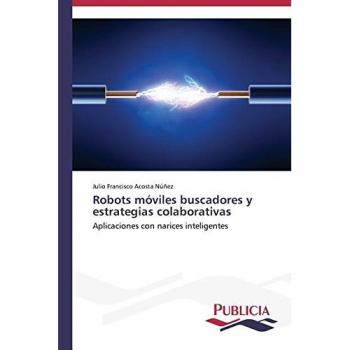 Robots móviles buscadores y estrategias colaborativas: Aplicaciones con narices inteligentes