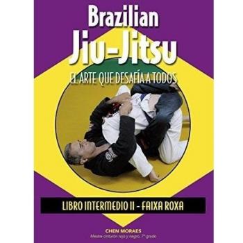 Brazilian Jiu-Jitsu. El arte que desafía a todos. Libro Intermedio II - Faixa Roxa