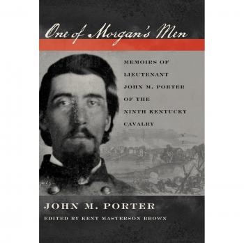 One of Morgan's Men: Memoirs of Lieutenant John M. Porter - Kentucky Cavalry History Book