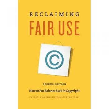 Reclaiming Fair Use: How to Put Balance Back in Copyright, Second Edition