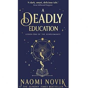 Una Educación Mortal: Fantasía oscura de academia, Bestseller del Sunday Times (Scholomance, 1)