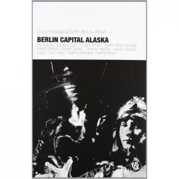 Berlin. Capital Alaska: Doce miradas al Berlin de Lou Reed