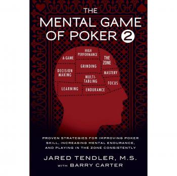 The Mental Game of Poker 2: Proven Strategies for Improving Poker Skill, Increasing Mental Endurance, and Playing in the Zone Consistently