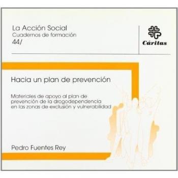 Hacia un plan de prevención. Materiales de apoyo al plan de prevención de la drogodependencia en las zonas de exclusión y vulnerabilidad