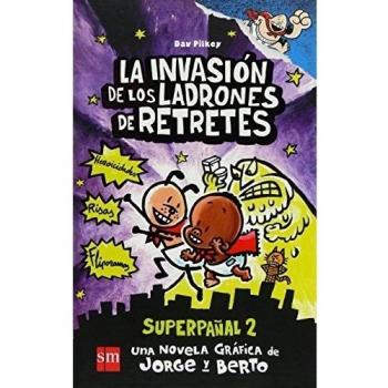 La invasión de los ladrones de retretes: Superpañal 2 - Dav Pilkey