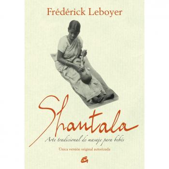 Shantala: Arte tradicional de masaje para bebés - Frédérick Leboyer