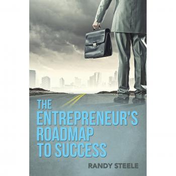 Entrepreneur's Success Blueprint: A Comprehensive Guide by Randy R. Steele