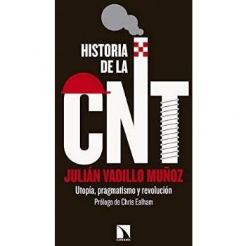 Historia de la CNT: Utopía, pragmatismo y revolución