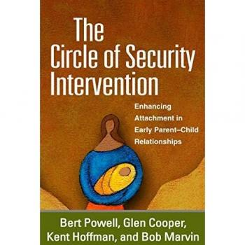 The Circle of Security Intervention: Enhancing Attachment in Early Parent-Child Relationships