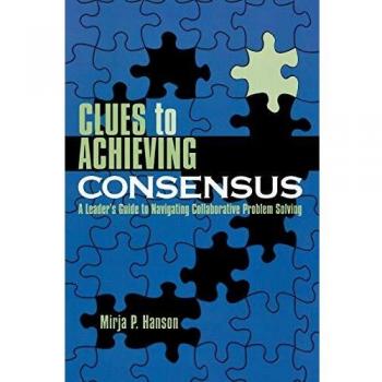 Consensus Building Guide: A Leader's Handbook for Collaborative Problem Solving