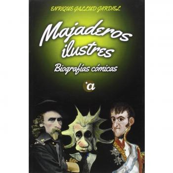 Majaderos ilustres: Biografías cómicas - Enrique Gallud Jardiel