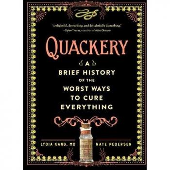 Quackery: A Brief History of the Worst Ways to Cure Everything: 1