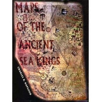 Maps of the Ancient Sea Kings: Evidence of Advanced Civilization in the Ice Age