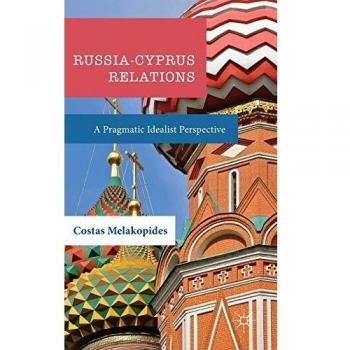 Russia-Cyprus Relations: A Pragmatic Idealist Perspective