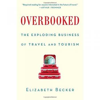 Overbooked: The Exploding Business of Travel and Tourism by Elizabeth Becker - Comprehensive Analysis of the Travel Industry
