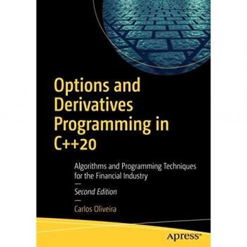 Options and Derivatives Programming in C++20: Algorithms and Programming Techniques for the Financial Industry