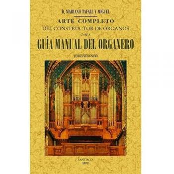 Arte completo del constructor de órganos, ó sea, guía manual del organero