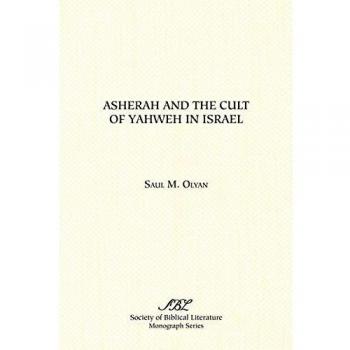 Asherah and the Cult of Yahweh in Israel