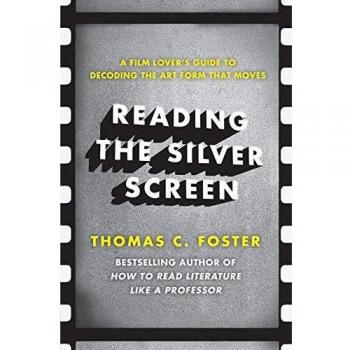 Reading the Silver Screen: A Film Lover's Guide to Decoding the Art Form That Moves