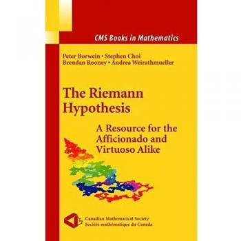 Riemann Hypothesis: Comprehensive Guide for Enthusiasts and Experts (CMS Mathematics Series)