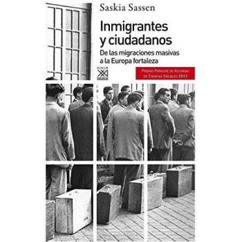 Inmigrantes y ciudadanos. De las migraciones masivas a la Europa fortaleza: 1188 - Sassen, Saskia