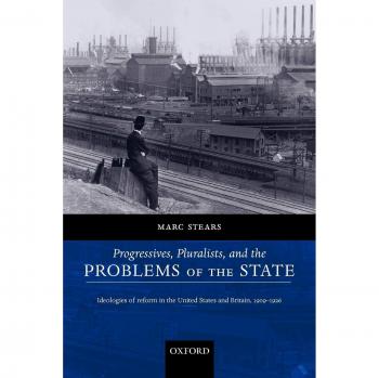 Progressives and Pluralists: State Reform Ideologies in the US and UK, 1909-1926