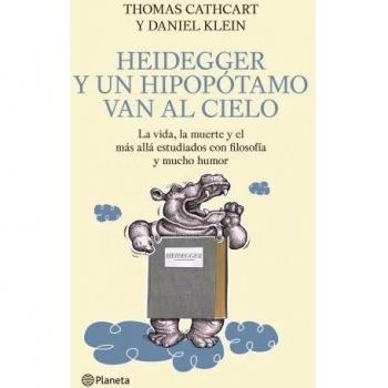 Heidegger y un hipopótamo van al Cielo: La vida, la muerte y el más allá estudiados con filosofía y mucho humor