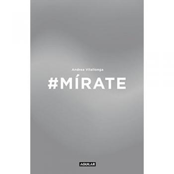 #Mírate: Mejora tu imagen, renueva tu actitud, trabaja tu expresión - ANDREA VILALLONGA