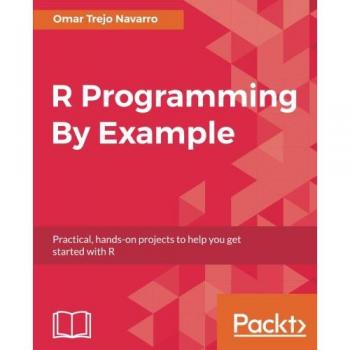 R Programación por Ejemplo: Proyectos Prácticos y Aplicados para Iniciantes en R