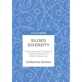 Siloed Diversity: Transnational Migration, Digital Media and Social Networks