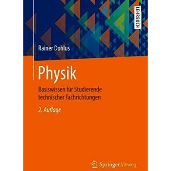 Physik: Basiswissen für Studierende technischer Fachrichtungen