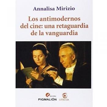 Antimodernos del cine: una retaguardia de la vanguardia,Los