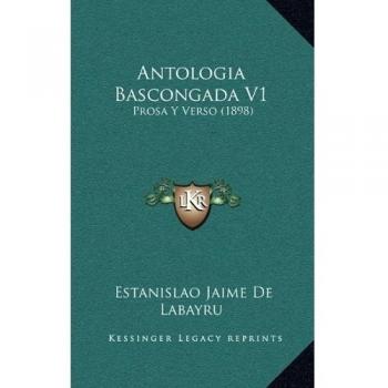Antologia Bascongada V1: Prosa Y Verso