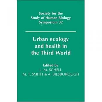 Ecología Urbana y Salud en el Tercer Mundo (Serie de Simposios de la Sociedad para el Estudio de la Biología Humana, Volumen 32)
