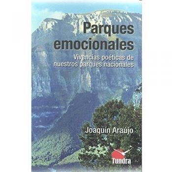 Parques emocionales. Vivencias poéticas de nuestros parques nacionales - Araujo,Joaquin